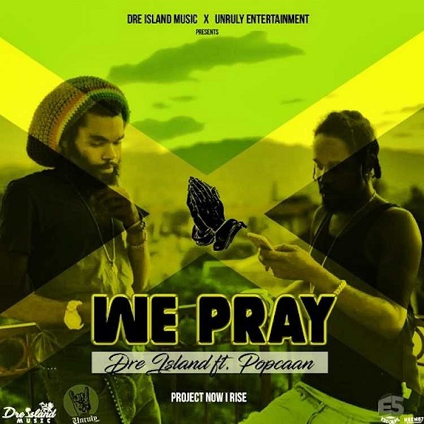 Dre Island feat. Popcaan - We Pray (2017) Single