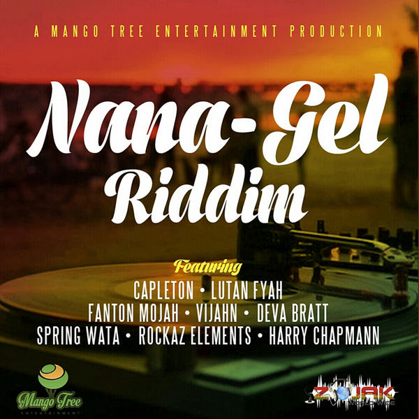 Nana - Gel Riddim [Mango Tree Entertainment] (2017)