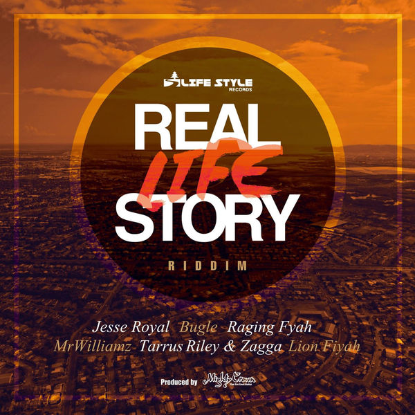 Real Life Story Riddim [Life Style Records] (2017)