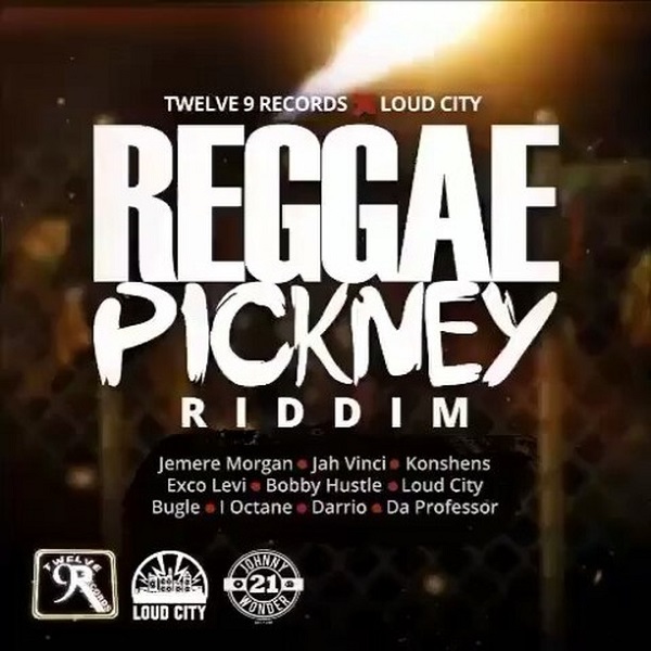 Reggae Pickney Riddim [Twelve 9 Records / Loud City Music] (2017)