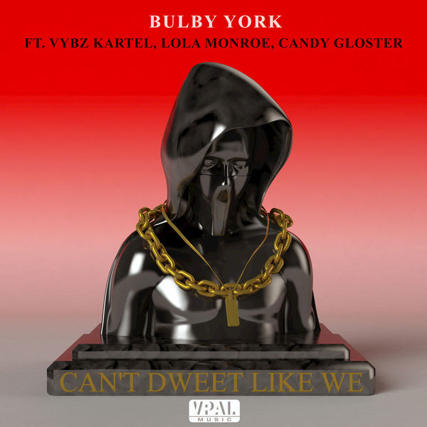 Bulby York feat. Vybz Kartel, Lola Monroe & Candy Gloster - Can't Dweet Like We (2017) Single