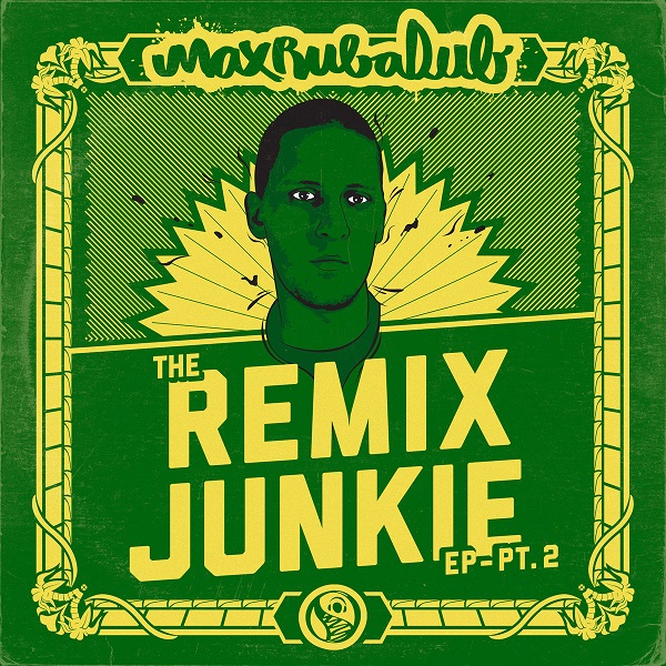 Max RubaDub - The Remix Junkie - Part 2 (2017) EP