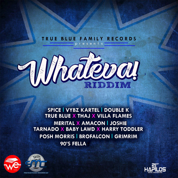 Whateva Riddim [True Blue Family Records] (2017)
