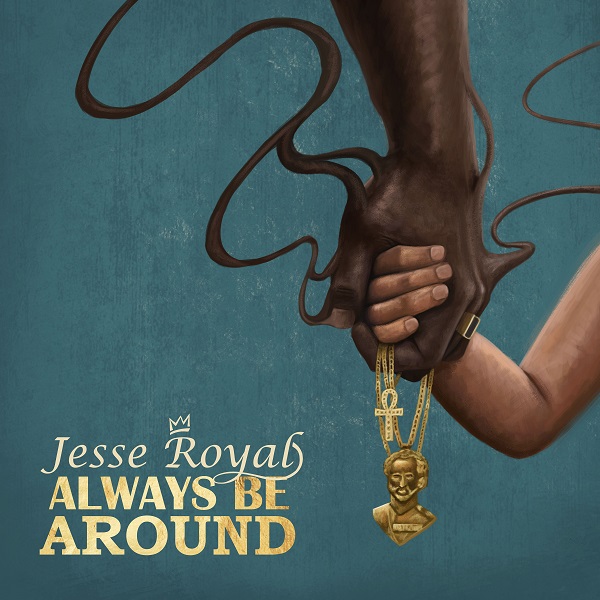 Jesse Royal - Always Be Around (2017) Single