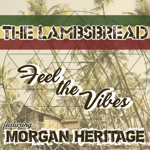 The Lambsbread feat. Morgan Heritage - Feel The Vibes (2017) Single