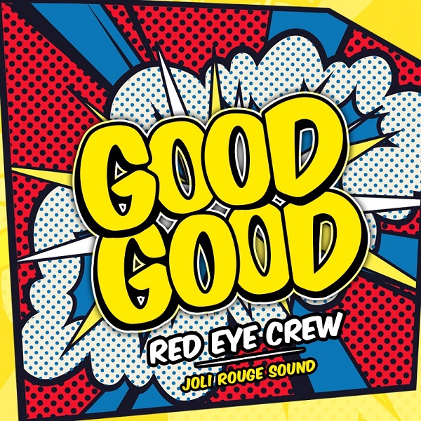 Red Eye Crew - Good Good (2017) Single