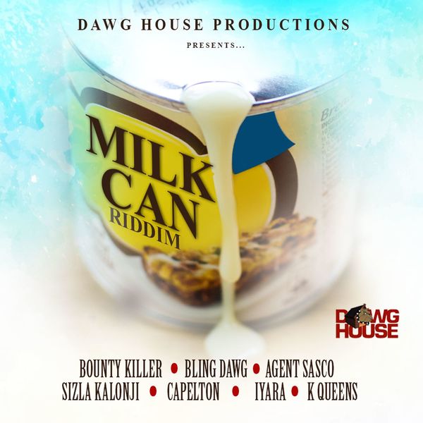 Milk Can Riddim [Dawg House Productions] (2017)