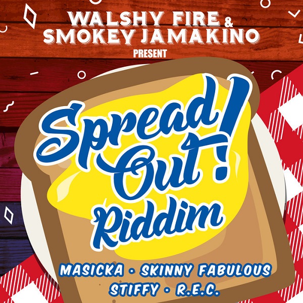 Spread Out Riddim [Walshy Fire / Smokey Jamakino] (2017)