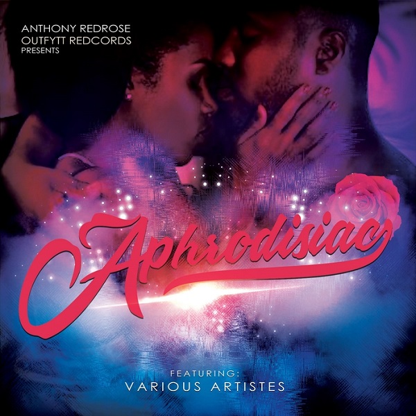 Aphrodisiac Riddim [Anthony Red Rose / Outfytt Records] (2017)