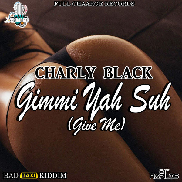 Charly Black - Gimmi Yah Suh (Give Me) (2017) Single
