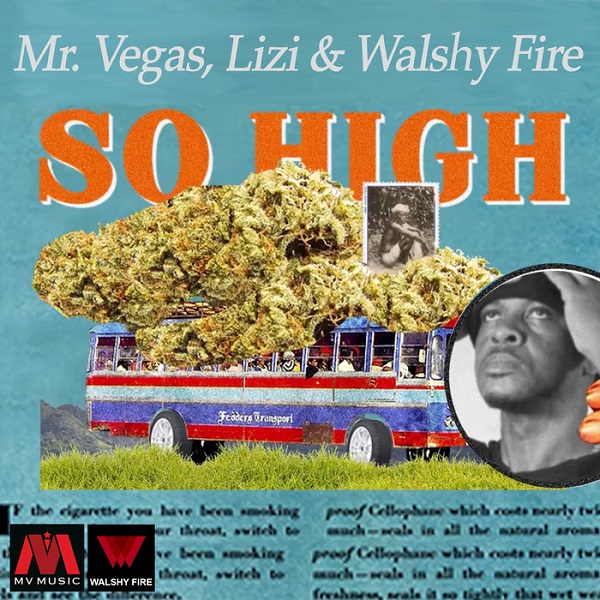 Mr. Vegas, Lizi & Walshy Fire - So High (2017) Single