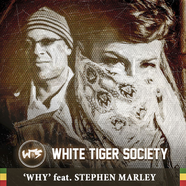 White Tiger Society feat. Stephen Marley - Why (2017) Single