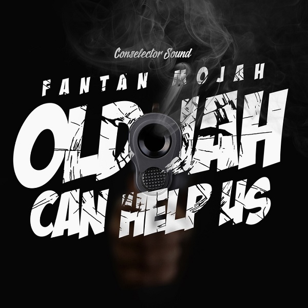 Fantan Mojah - Old Jah Can Help Us (2017) Single