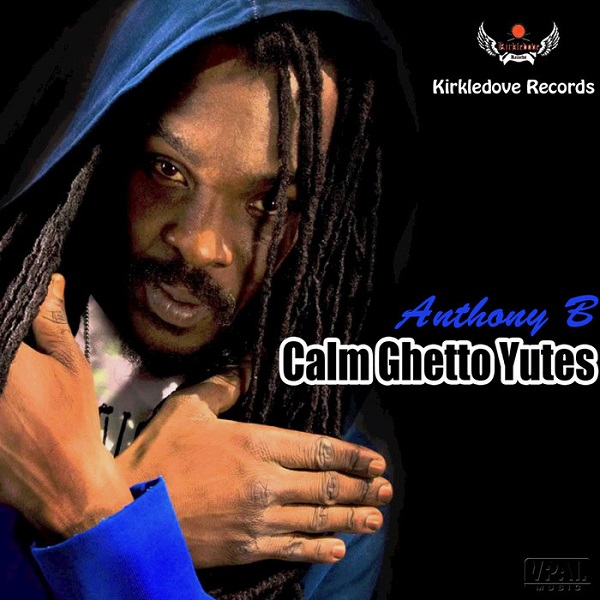 Anthony B - Calm Ghetto Yutes (2017) Single