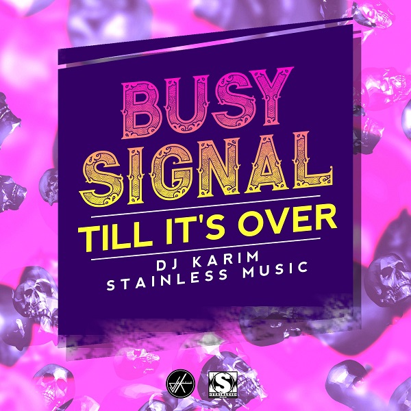 Busy Signal - Till It's Over (2017) Single