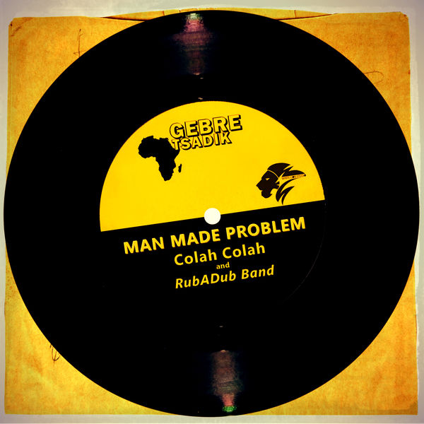 Colah Colah & RubaDub Band - Man Made Problem (2018) Single