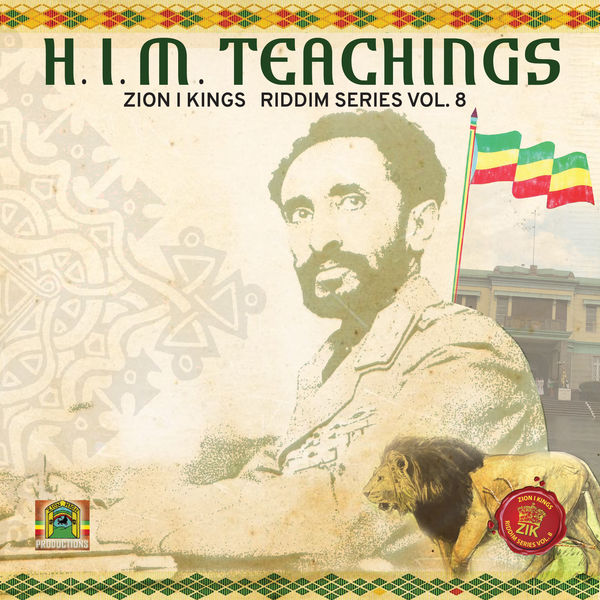 H.I.M. Teachings Riddim: Zion I Kings Riddim Series - Vol. 8 [Zion High Productions] (2018)