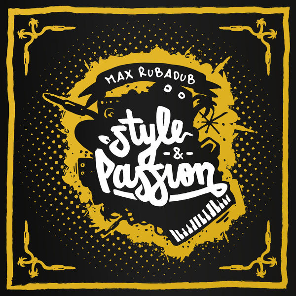 Max RubaDub - Style & Passion (2018) Album