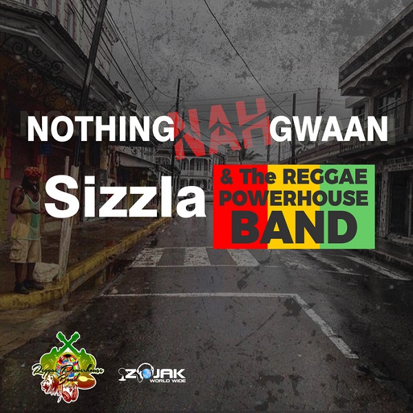 Sizzla & The Reggae Powerhouse Band - Nothing Nah Gwaan (2018) Single