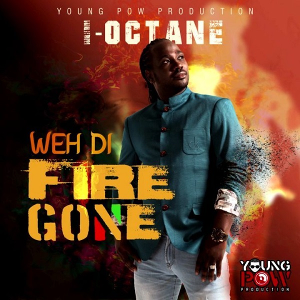 I-Octane - Weh Di Fire Gone (2018) Single