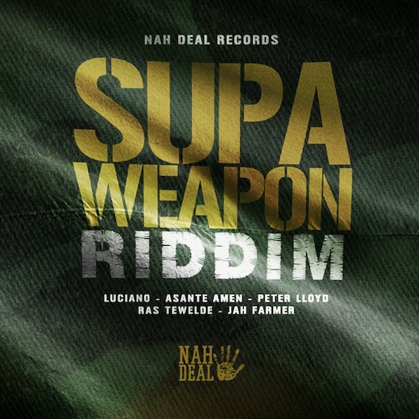 Supaweapon Riddim [Nah Deal Production] (2018)