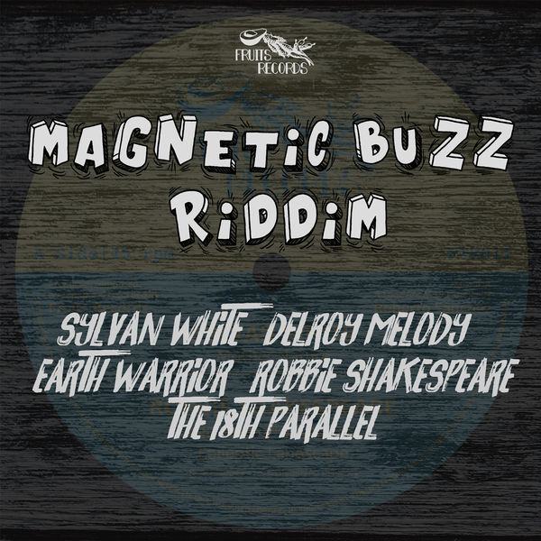 Magnetic Buzz Riddim [Fruits Records] (2018)