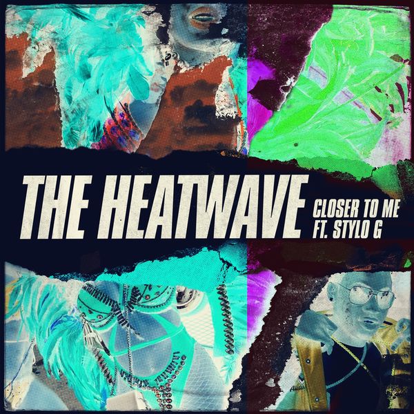 The Heatwave feat. Stylo G - Closer To Me (2018) Single