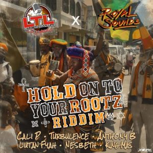 Hold On To Your Rootz Riddim [Larger Than Life Records] (2018)