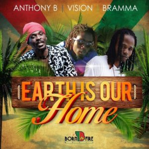 Anthony B feat. Vision & Bramma - Earth Is Our Home (2018) Single