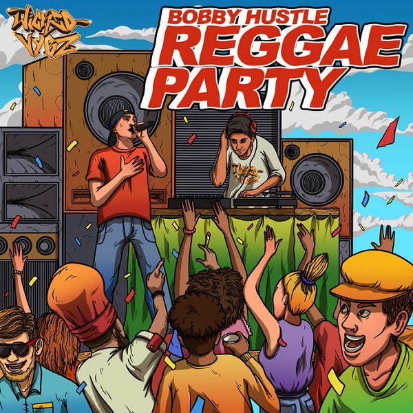 Bobby Hustle - Reggae Party (2018) Single