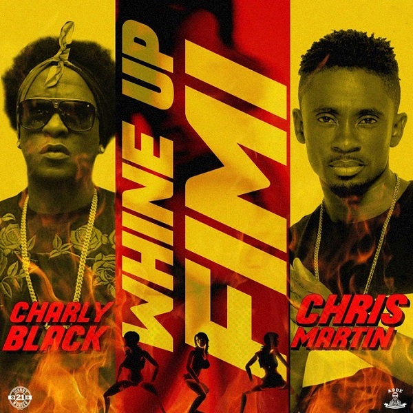 Charly Black & Chris Martin - Whine Up Fimi (2018) Single