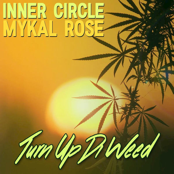 Inner Circle & Mykal Rose - Turn Up Di Weed (2018) Single