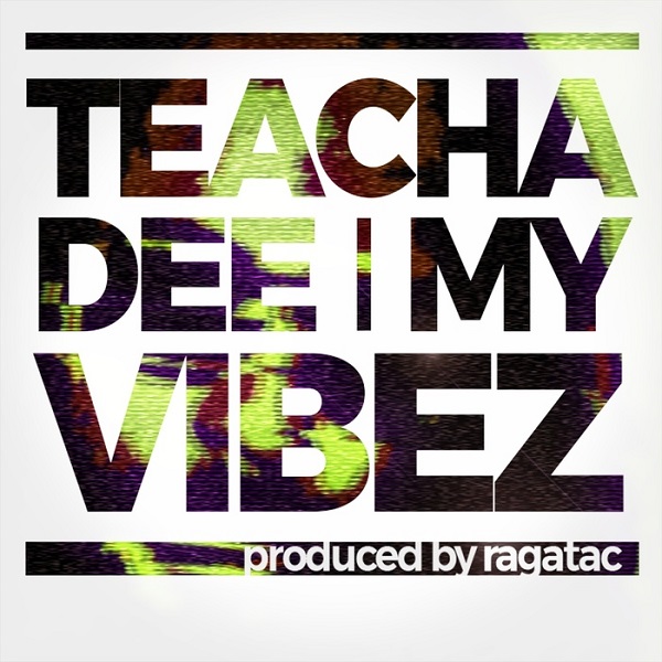 Teacha Dee - My Vibez (2018) Single