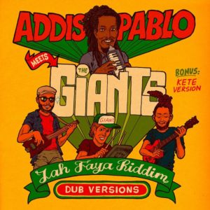 Addis Pablo meets The Giants - Jah Faya Riddim (2018) Single