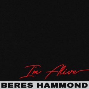 Beres Hammond - I'm Alive (2018) Single