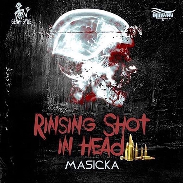 Masicka - Rinsing Shot in Head (2018) Single