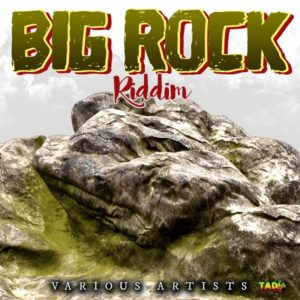 Big Rock Riddim [Tads Records] (2018)