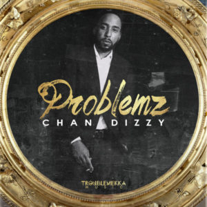 Chan Dizzy - Problemz (2018) Single