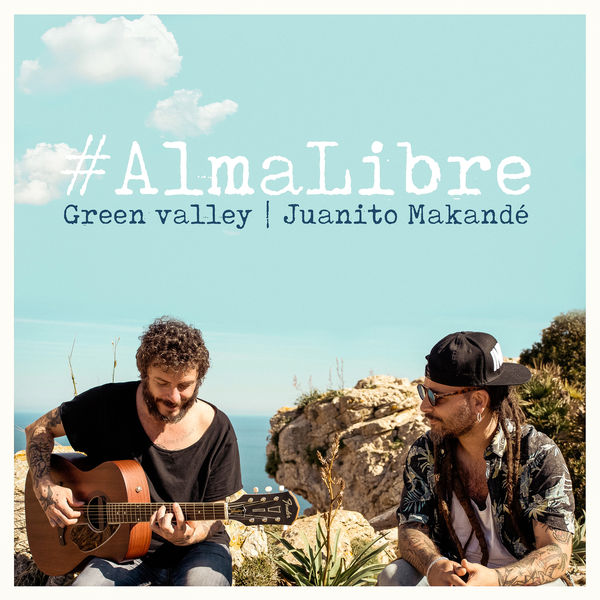 Green Valley feat. Juanito Makandé - Alma Libre (2018) Single