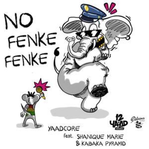 Yaadcore feat. Shanique Marie & Kabaka Pyramid - No Fenke Fenke (2018) Single