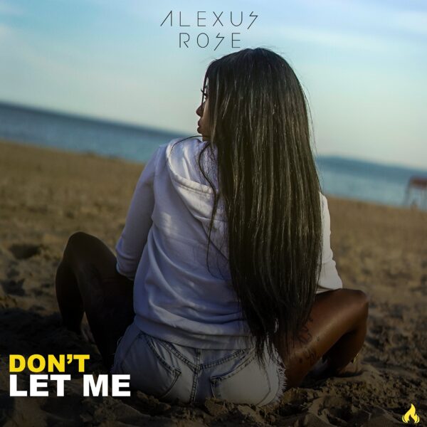 Alexus Rose - Don't Let Me (2018) EP