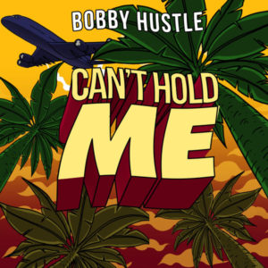 Bobby Hustle - Cant Hold Me (2018) EP