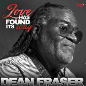 Dean Fraser - Love Has Found It's Way (2018) EP