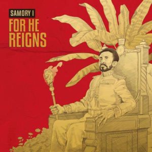 Samory I - For He Reigns (2018) Single