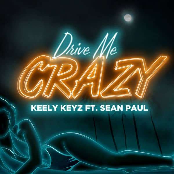 Keely Keyz feat. Sean Paul - Drive Me Crazy (2018) Single