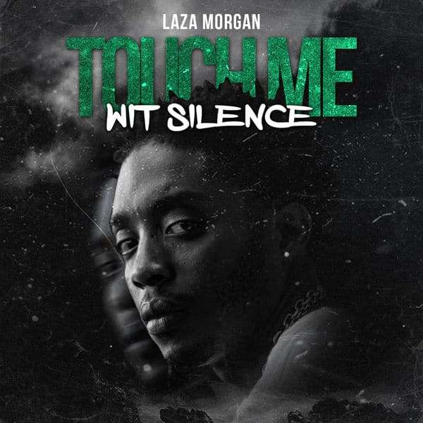 Laza Morgan - Touch Me Wit Silence (2019) EP