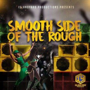 Smooth Side of the Rough [IslandYard Productions] (2018)