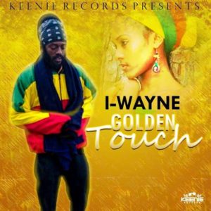 I-Wayne - Golden Touch (2018) Single