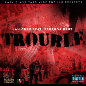 Jah Cure feat. Spragga Benz - Trouble (2018) Single
