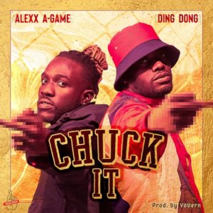 Alexx A-Game feat. Ding Dong - Chuck It (2018) Single